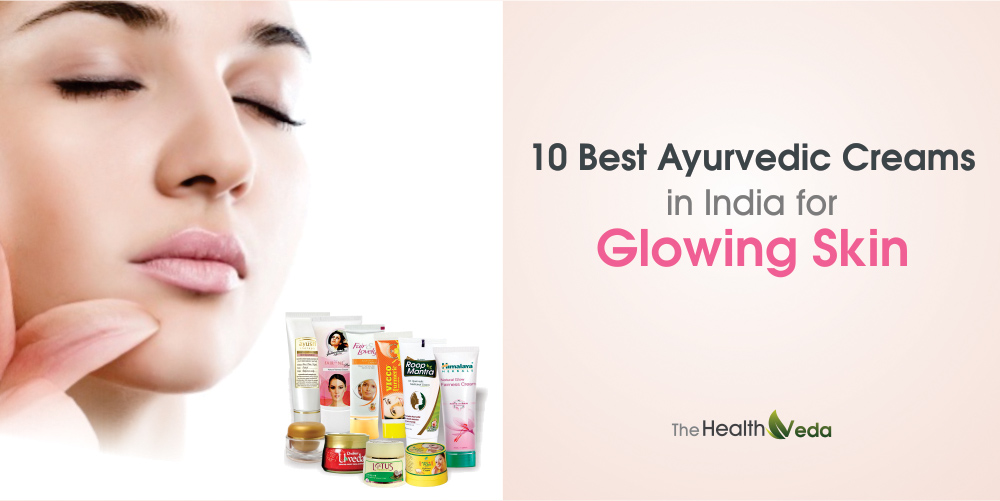 10 Best Ayurvedic Creams in India for Glowing Skin