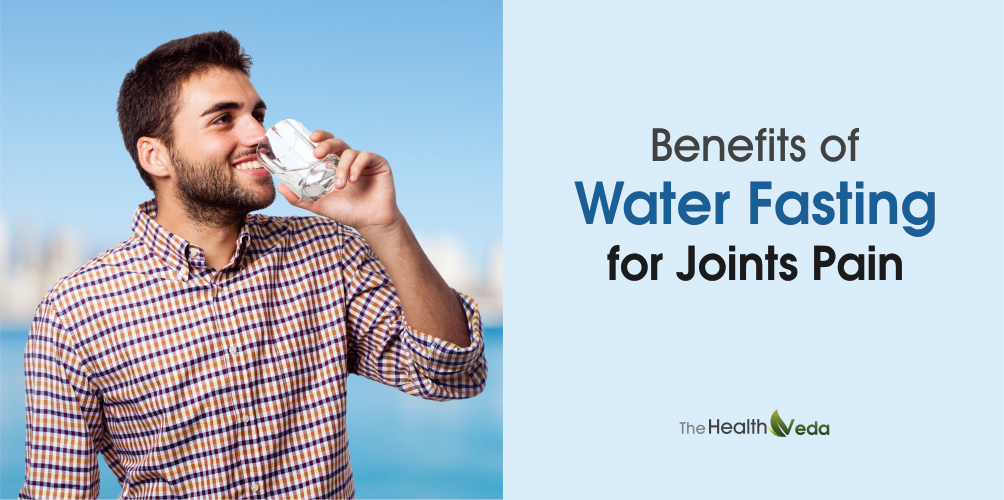 Benefits of Water Fasting for Joints Pain