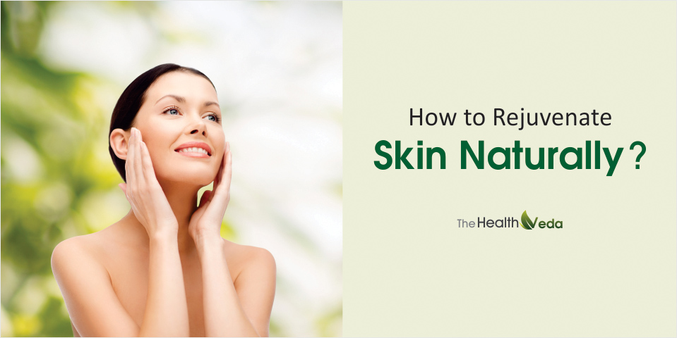 How to Rejuvenate Skin Naturally?