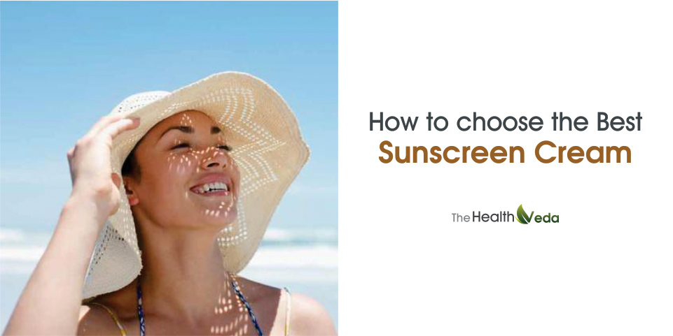 How to choose the best Sunscreen Cream