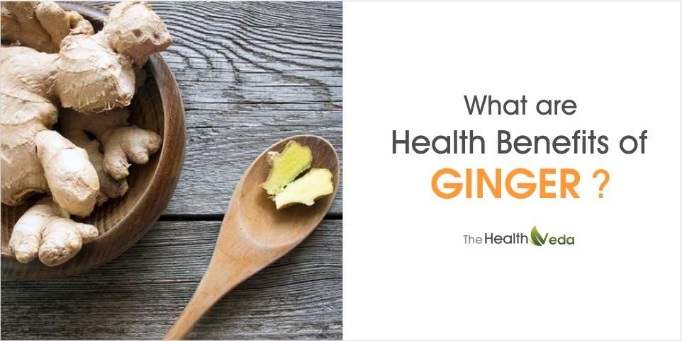 What are Health Benefits of Ginger?
