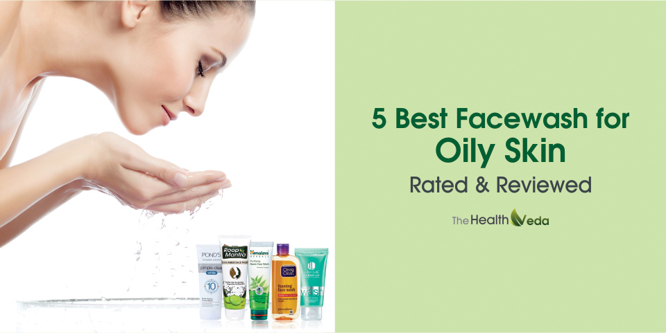 5 Best Face wash for oily Skin – Rated & Reviewed