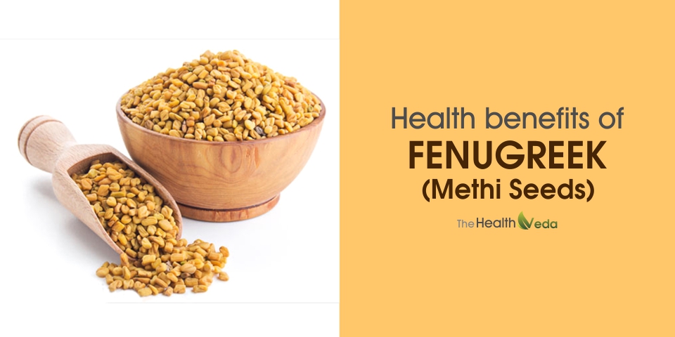 Health Benefits of Fenugreek / Methi Seeds