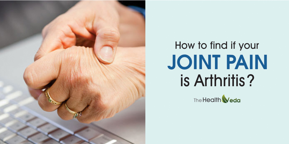 How to Find if your Joint Pain is Arthritis?