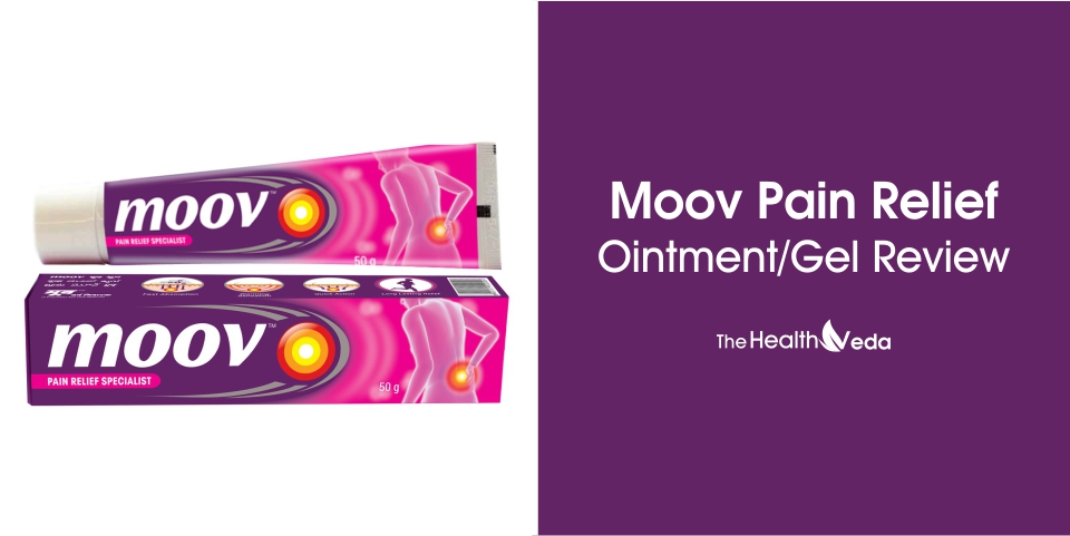 Moov Pain Relief Ointment/Gel Review, Uses, Benefits & Side Effects