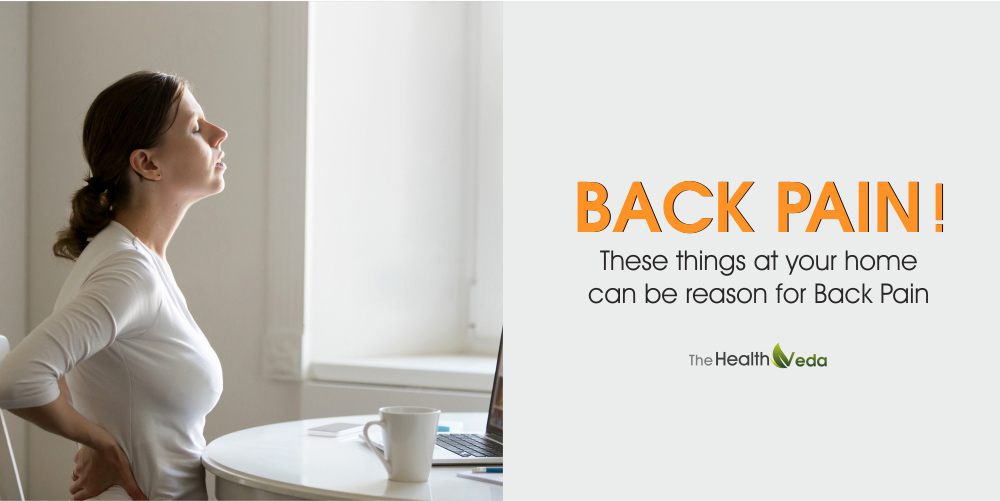 Back Pain! These things at your home can be reason for Back Pain