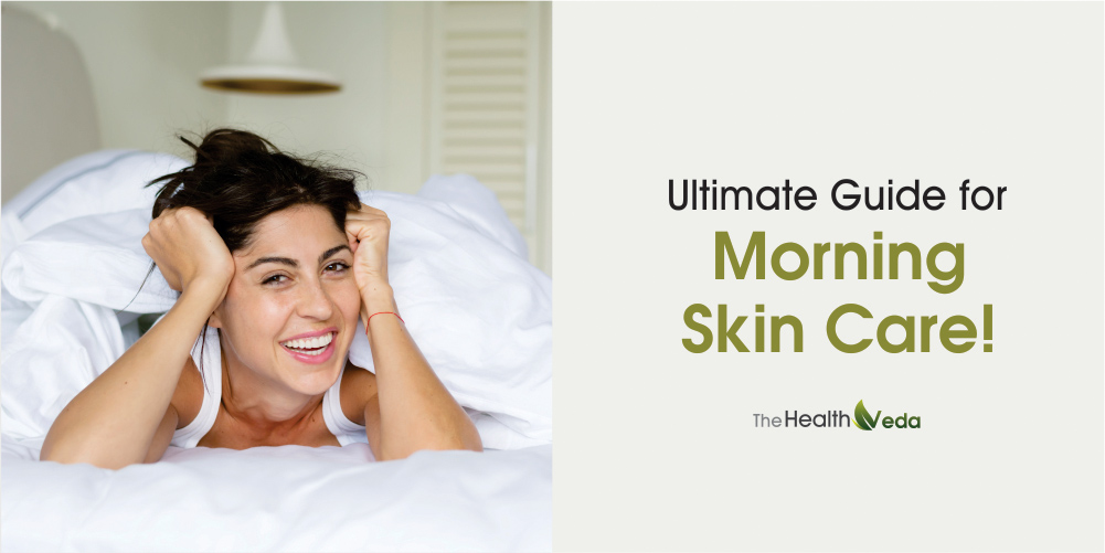 Ultimate Guide for Morning Skin Care!