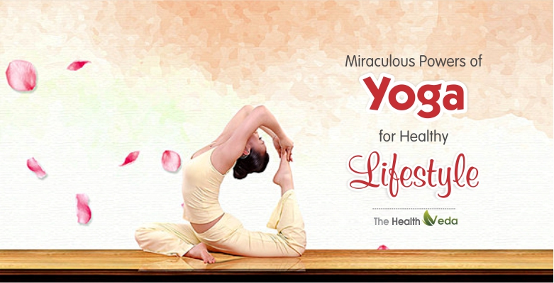 Miraculous Powers of Yoga for Healthy Lifestyle