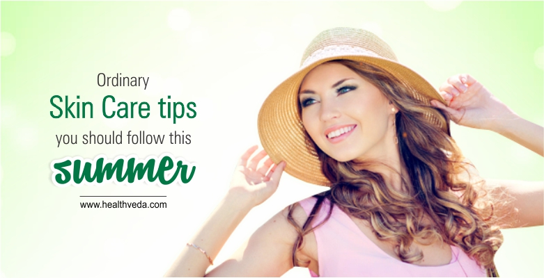 Ordinary Skin care tips you should follow this summer