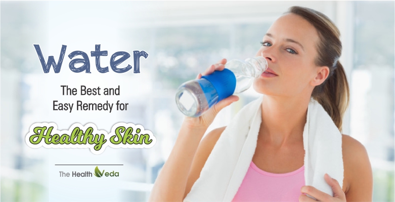 Water – The Best and Easy Remedy for Healthy Skin