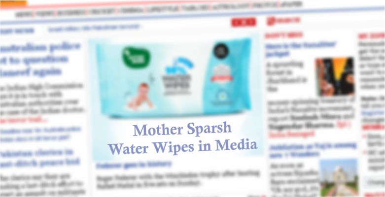 Mother Sparsh 98% Water Wipes In Media (Mother Sparsh Baby Wipes in News)